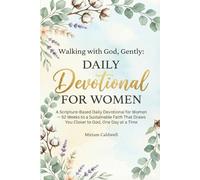 Walking with God, Gently: A Scripture-Based Daily Devotional for Women - 52 Weeks to a Sustainable Faith That Draws You Closer to God, One Day at a Time