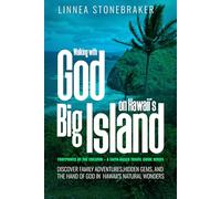 Walking with God on Hawaii’s Big Island: Discover Family Adventures, Hidden Gems, and the Hand of God