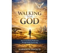 Walking With God: Success in every profession through divine partnership