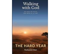 Walking with God: The Hard Year: 365 Days for When Faith Gets Difficult - One W t a Time