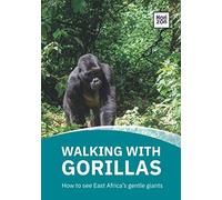 Walking With Gorillas: How to see East Africa's gentle giants