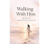 Walking With Him: A 30-Day Devotional Journal for Single Mothers Seeking Strength, Peace & God’s Presence