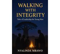 Walking with Integrity - Tales of Leadership for Young Men