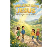 Walking With Jesus: A 30 Days Devotional for Kids