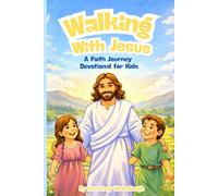 Walking with Jesus: A Faith Journey Devotional for Kids