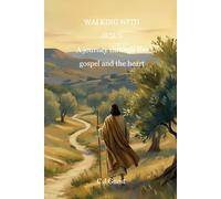 Walking with Jesus: A Journey Through The Gospel And The Heart