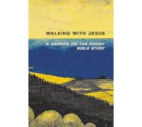 Walking with Jesus: A Sermon on the Mount Bible Study