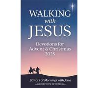 Walking With Jesus: Devotions for Advent & Christmas 2025