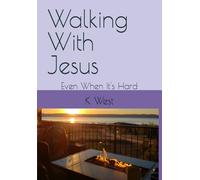 Walking With Jesus: Even When It's Hard