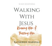 Walking With Jesus: Knowing Him & Trusting Him