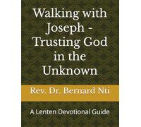 Walking with Joseph - Trusting God in the Unknown: A Lenten Devotional Guide