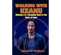 Walking with Keanu: Whispers of a Wounded Heart in the Noise of Fame