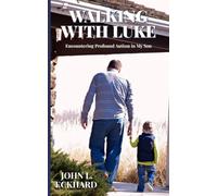Walking with Luke: Encountering Profound Autism in My Son