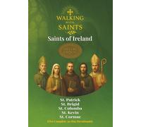 Walking With Saints: Saints of Ireland: Five Complete 30-Day Devotionals with St. Patrick, St. Brigid, St. Columba, St. Kevin and St. Cormac