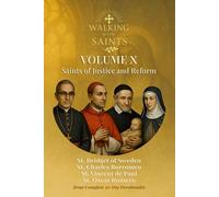 Walking With Saints: Volume 10 - Saints of Justice and Reform: Four Complete 30-Day Devotionals with St. Bridget of Sweden, St. Charles Borromeo, St. Vincent de Paul and St. Oscar Romero