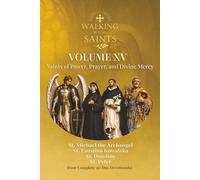 Walking With Saints: Volume 15 - Saints of Power, Prayer, and Divine Mercy: Four Complete 30-Day Devotionals with St. Michael the Archangel, St. Peter, St. Dominic and St. Faustina Kowalska