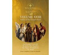 Walking With Saints: Volume 18 - Saints of the Gospel Story: Four Complete 30-Day Devotionals with Archangel Gabriel, St. John the Baptist, St. Mary Magdalene and St. Paul