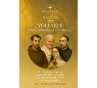 Walking With Saints: Volume 2 - Saints of Boldness and Mission: Four Complete 30-Day Devotionals with St. Francis of Assisi, St. Catherine of Siena, St. Ignatius of Loyola and St. John Paul II