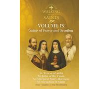 Walking With Saints: Volume 9 - Saints of Prayer and Devotion: Four Complete 30-Day Devotionals with St. Teresa of Ávila, St. John of the Cross, St. Margaret Mary Alacoque and St. Seraphim of Sarov