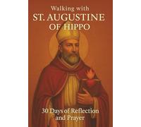 Walking with St. Augustine of Hippo: 30 Days of Reflection and Prayer