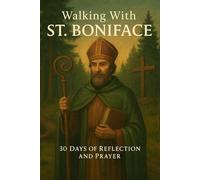 Walking with St. Boniface: 30 Days of Reflection and Prayer