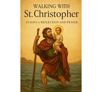Walking with St. Christopher: 30 Days of Reflection and Prayer