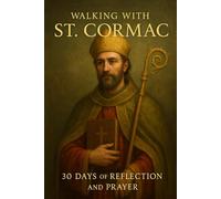 Walking with St. Cormac: 30 Days of Reflection and Prayer