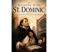 Walking with St. Dominic: 30 Days of Reflection and Prayer