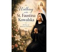 Walking with St. Faustina Kowalska: 30 Days of Reflection and Prayer