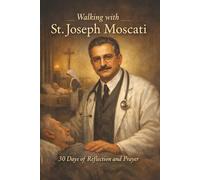Walking With St. Joseph Moscati: 30 Days of Reflection and Prayer