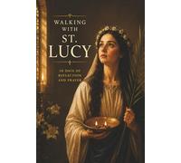 Walking with St. Lucy: 30 Days of Reflection and Prayer