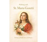 Walking With St. Maria Goretti: 30 Days of Reflection and Prayer