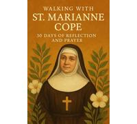 Walking with St. Marianne Cope: 30 Days of Reflection and Prayer