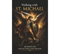 Walking With St. Michael: 30 Days of Reflection and Prayer