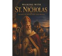 Walking with St. Nicholas: 30 Days of Reflection and Prayer