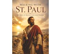 Walking with St. Paul: 30 Days of Reflection and Prayer