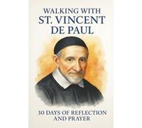Walking with St. Vincent de Paul: 30 Days of Reflection and Prayer