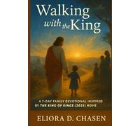 Walking with the King: A 7-Day Family Devotional Inspired by The King of Kings (2025) Movie