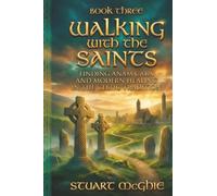 Walking With The Saints: Finding Anam Cara and Modern Healing in the Celtic Tradition: 3