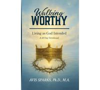 Walking Worthy: Living as God Intended