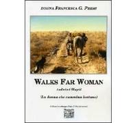 Walks far woman Asdzáni Hayói (La donna che cammina lontano). Ediz. italiana