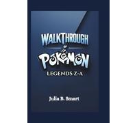 Walkthrough of Pokémon Legends Z-A: Strategies, Tactics, and Tips to Conquer Every Battle and Unlock Hidden Features