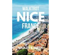 WALKTROT NICE FRANCE TRAVEL GUIDE: Discover the best views and beaches on the French Riviera.