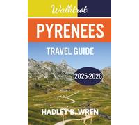 WALKTROT PYRENEES TRAVEL GUIDE: Complete Itineraries and Hiking Tips