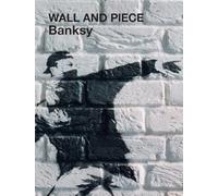 Wall and Piece: The only official Banksy book. His art. His words.