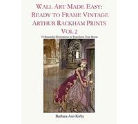 Wall Art Made Easy: Ready to Frame Vintage Arthur Rackham Prints Vol 2: 30 Beautiful Illustrations to Transform Your Home