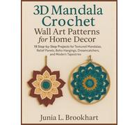 Wall Art Patterns for Home Décor: 18 Step-by-Step Projects for Textured Mandalas, Relief Panels, Boho Hangings, Dreamcatchers, and Modern Tapestries