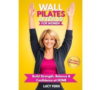 Wall Pilates After 50 for Women: Build Strength, Balance & Confidence at Home
