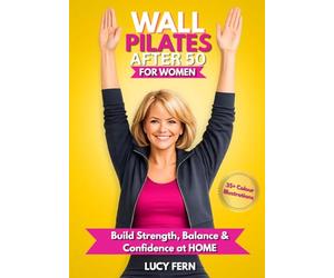 Wall Pilates After 50 for Women: Build Strength, Balance & Confidence at Home