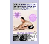 Wall Plates workout for seniors over 60 (2025): Gentle wall Pilates Routines to improve strength, balance, and flexibility for adults 60+ in 2025